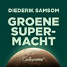 Groene supermacht - Diederik Samsom - 9789493254817