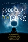 Goddelijk bewustzijn in de mens - Jaap Hiddinga - 9789493259232