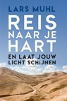 Reis naar je hart en laat jouw licht schijnen - Lars Muhl - 9789493259935