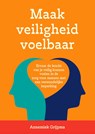 Maak veiligheid voelbaar - Annemiek Grijpma-Van der Hoeven - 9789493277588