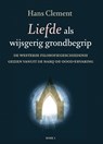 Liefde als wijsgerig grondbegrip deel 1 - Hans Clement - 9789493288003