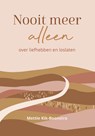 Nooit meer alleen - Mettie Kik-Boonstra - 9789493288928