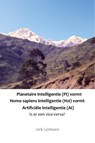 Planetaire Intelligentie (PI) vormt Homo sapiens Intelligentie (HsI) vormt Artificiële Intelligentie (AI) - Jack Gerrissen - 9789493293687