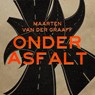Onder asfalt - Maarten van der Graaff - 9789493304567
