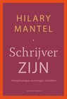 Schrijver zijn - Hilary Mantel - 9789493305342