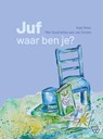 Juf, waar ben je? - Inge Nees - 9789493306554
