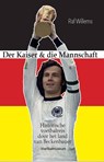 Der Kaiser & die Mannschaft - Raf Willems - 9789493306936