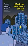 Maak me eendimensionaal - Sang Young Park - 9789493320239