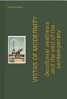 Vistas of Modernity - Rolando Vázquez - 9789493329300