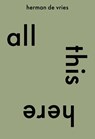 all this here. herman de vries - Cees de Boer - 9789493329461