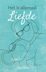 Het is allemaal Liefde - Anne Strik - 9789493337008