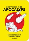 Zo overleef je de apocalyps - David Borgenicht ; Josh Piven - 9789493339491