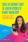 Dus jij denkt dat je geen video's kunt maken? - Pelpina Trip - 9789493355507