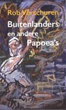 Buitenlanders en andere Papoea's - Rob Verschuren - 9789493368040