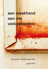 Een waakhond aan me vastgebonden - Margriet Westervaarder - 9789493368286