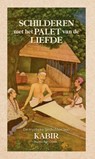 Schilderen met het palet van de liefde - Kabir - 9789493394056
