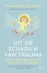 Uit de schaduw van trauma - Ralph de la Rosa - 9789493394315