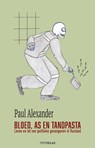 Bloed, as en tandpasta - Paul Alexander - 9789493397194
