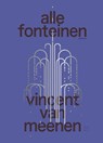 alle fonteinen - Vincent Van Meenen - 9789493399150