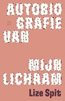 Autobiografie van mijn lichaam - Lize Spit - 9789493399242