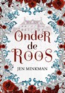 Onder de roos - Jen Minkman - 9789493419056