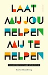 Laat mij jou helpen mij te helpen - Basten Quaedvlieg - 9789493420144