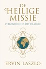 De Heilige Missie - Ervin Laszlo - 9789493432536