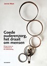 Goede ouderenzorg, het draait om mensen - Jennie Mast - 9789493451032