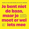 Je bent niet de baas, maar je moet er wel iets mee - Marije van den Berg ; Nico Groen - 9789493451049