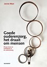 Goede ouderenzorg, het draait om mensen - Jennie Mast - 9789493451056