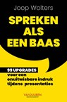 Spreken als een baas - Joop Wolters - 9789493480049