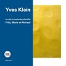 Yves Klein en zijn kunstenaarsfamilie: Frits, Marie en Rotraut - Tijs Visser - 9789493491335