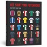 Het shirt van Feyenoord - Bob van Gilst ; Maurits Hoek ; Jeffrey Overvoorde - 9789493526228