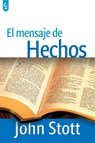El Mensaje de Hechos - John Stott - 9789506831608