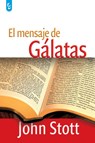 El Mensaje de Galatas - John Stott - 9789506831837