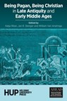 Being Pagan, Being Christian in Late Antiquity and Early Middle Ages - Katja Ritari ; Jan R. Stenger ; William van Andringa - 9789523690974
