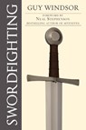 Swordfighting, for Writers, Game Designers, and Martial Artists - Guy Windsor - 9789526793481