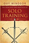 The Principles and Practices of Solo Training - Guy Windsor - 9789527157138