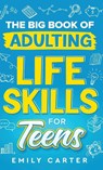 The Big Book of Adulting Life Skills for Teens - Emily Carter - 9789529478873