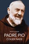 Padre Pio: Čovjek nade - Renzo Allegri - 9789537929916