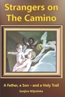 Strangers on the Camino: Father, Son - and Holy Trail - Sanjiva Wijesinha - 9789556652291