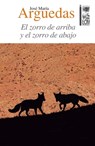 El zorro de arriba y el zorro de abajo - José María Arguedas - 9789560006097
