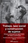 Trabajo, lazo social y construcción de sujetos - VV Aa - 9789563575200
