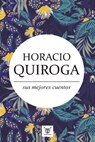 Horacio Quiroga, sus mejores cuentos - Horacio Quiroga - 9789569274305