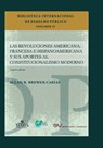 LAS REVOLUCIONES AMERICANA, FRANCESA E HISPANOAMERICANA Y SUS APORTES AL CONSTITUCIONALISMO MODERNO, Cuarta edición revisada y ampliada - Brewer-Carías - 9789583520891