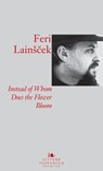 Instead of Whom Does the Flower Bloom - Feri Lainšček ; Matej Bogataj - 9789616995306