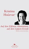 Auf den Zähnen Aluminium, auf den Lippen Kreide - Kristina Hočevar - 9789616995368