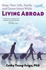 Keep Your Life, Family and Career Intact While Living Abroad - TSANG-FEIGN PHD,  Cathy - 9789627866183