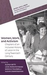 Women, Work, and Activism - Susan Zimmermann ; Eloisa Betti - 9789633864418
