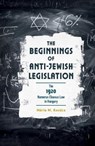 The Beginnings of Anti-Jewish Legislation - Maria M. Kovacs - 9789633866207